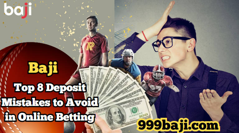 Top 8 Deposit Mistakes to Avoid in Online Betting
